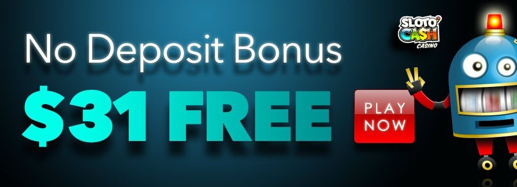 No Deposit Bonus - Free Play - Get Your $31 Now - New Online Casino - Slots, Blackjack, Roulette - Play Now